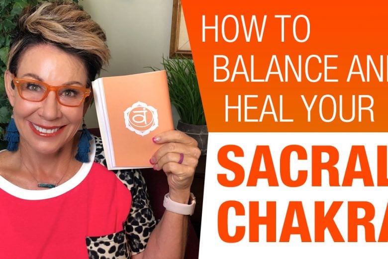 How To Balance And Heal Your Sacral Chakra