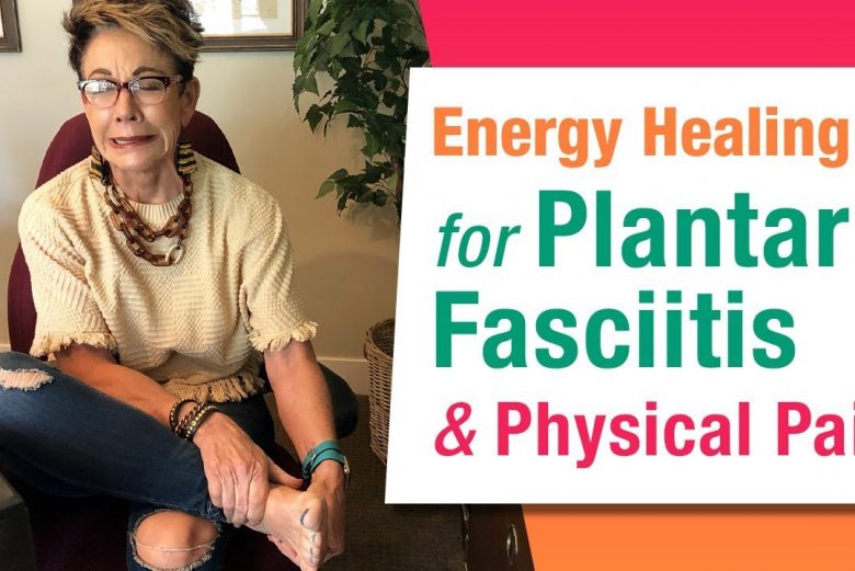 Heal Physical Pain & Plantar Fasciitis with Energy Healing