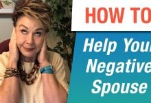 3 Steps To Help Your Negative Spouse