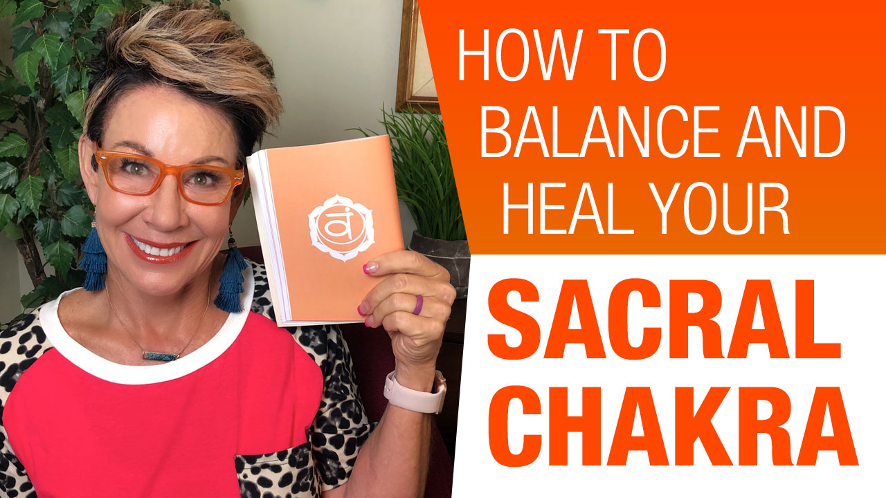 How To Balance And Heal Your Sacral Chakra